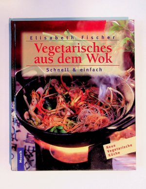 gebrauchtes Buch – Elisabeth Fischer – Vegetarisches aus dem Wok - schnell und einfach