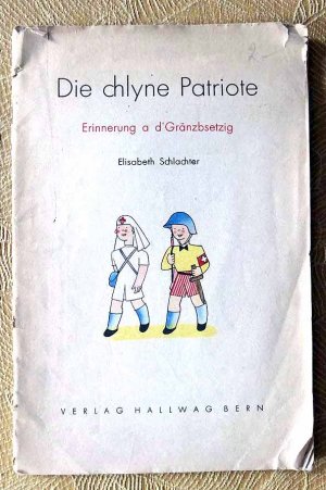 Die chlyne Patriote. Erinnerung a d Gränzbesetzig