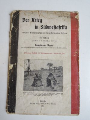 Der Krieg in Südwestafrika und seine Bedeutung für die Entwicklung der Kolonie Vortrag, gehalten in 35 deutschen Städten