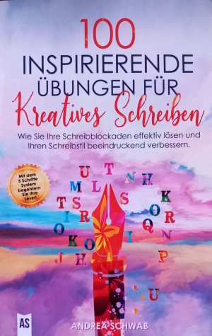 gebrauchtes Buch – Andrea Schwab – 100 inspirierende Übungen für Kreatives Schreiben - wie Sie Ihre Schreibblockaden effektiv lösen und Ihren Schreibstil beeindruckend verbessern