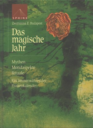 gebrauchtes Buch – Budapest, Zsuzsanna E – Das magische Jahr. Mythen, Mondaspekte, Rituale. Ein immerwährender Frauenkalender