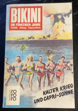 gebrauchtes Buch – Siepmann, Eckhard  – Bikini. Die fünfziger Jahre - Kalter Krieg und Capri-Sonne