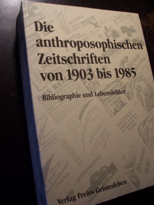 Die anthroposophischen Zeitschriften 1903-1985