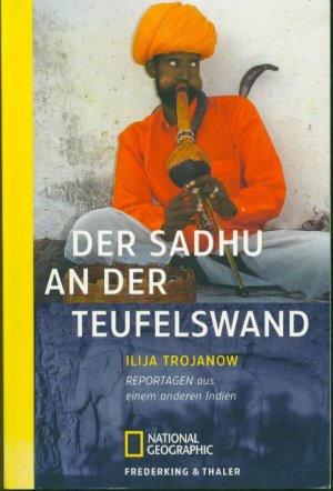 Der Sadhu an der Teufelswand: Reportagen aus einem anderen Indien