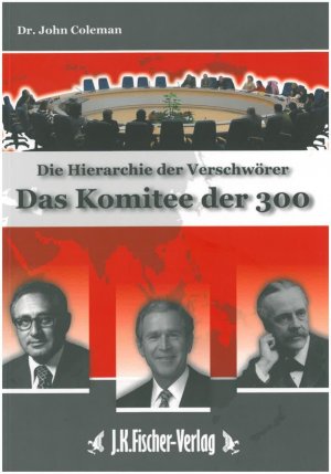 Das Komitee der 300: Die Hierarchie der Verschwörer