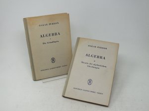 Algebra I: die Grundlagen / Algebra II Theorie der algebraischen Gleicungen, 2 Bände