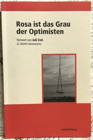 Rosa ist das Grau der Optimisten. 22. Band der Reihe zum Würth-Literaturpreis.