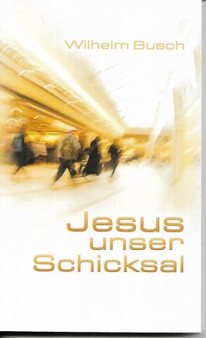 gebrauchtes Buch – Wilhelm Busch – Jesus unser Schicksal