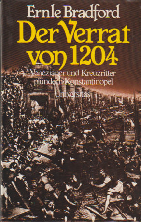 Der Verrat von 1204 [zwölfhundertvier] - Venezianer und Kreuzritter plündern Konstantinopel