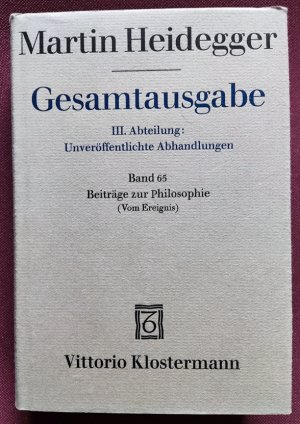 Gesamtausgabe. III. Abteilung: Unveröffentlichte Abhandlungen. Band 65. Beiträge zur Philosophie (Vom Ereignis). Herausgegeben von Friedrich-ilhelm von […]