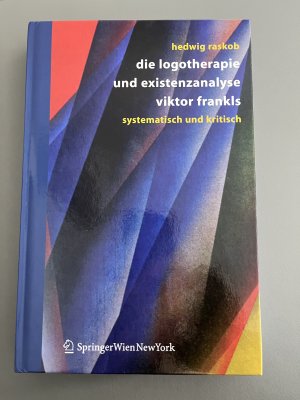 Die Logotherapie und Existenzanalyse Viktor Frankls - Systematisch und kritisch