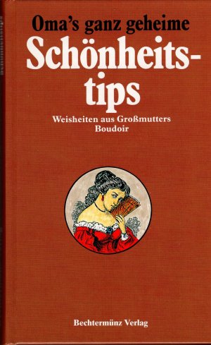 gebrauchtes Buch – Unbekannt – Oma's ganz geheime Schönheitstips - Weisheiten aus Großmutters Boudoir