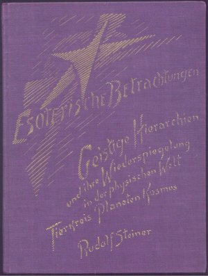 Esoterische Betrachtungen. Geistige Hierarchien und ihre Wiederspiegelung inder physischen Welt. Tierkreis, Planeten, Kosmos