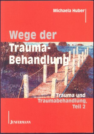 Wege der Traumabehandlung. Trauma und Traumabehandlung, Teil 2