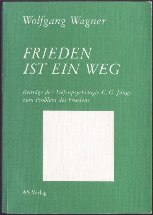 gebrauchtes Buch – Wolfgang Wagner – Frieden ist ein Weg. Beiträge der Tiefenpsychologie C. G. Jungs zum Problem des Friedens