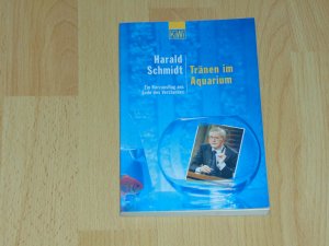 gebrauchtes Buch – Harald Schmidt – Tränen im Aquarium - Ein Kurzausflug ans Ende des Verstandes