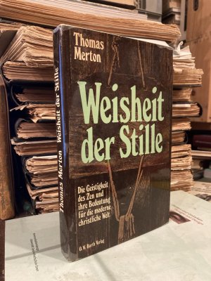 Weisheit der Stille. Die Geistigkeit des Zen und ihre Bedeutung für die moderne christliche Welt.