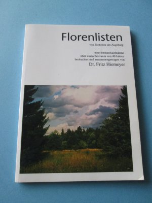 gebrauchtes Buch – Dr. Fritz Hiemeyer – Florenlisten von Biotopen um Augsburg (eine Bestandsaufnahme über einen Zeitraum von 40 Jahren)