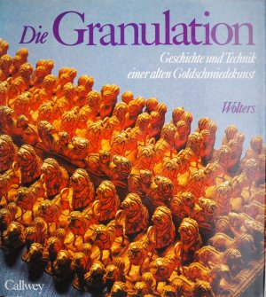 Die Granulation - Geschichte und Technik e. alten Goldschmiedekunst