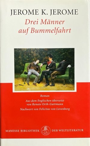 Drei Männer auf Bummelfahrt Aus d. Engl. übertr. von Renate Orth-Guttmann. Nachw. von Felizitas von Lovenberg / Manesse-Bibliothek der Weltliteratur