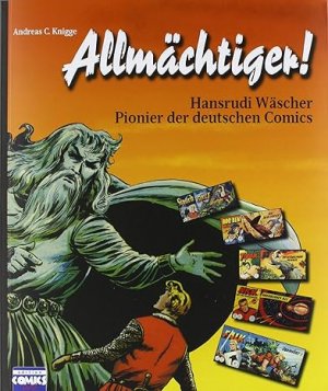 Allmächtiger! - Hansrudi Wäscher - Pionier der deutschen Comics