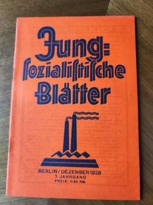 Jungsozialistische Blätter, Dezember 1928 (= Heft 12, 7. Jg.). [Themen: Ist der Marxismus diskreditiert? / Erziehungsaufgaben / Selbsterziehung / Wohlfahrtspflege […]