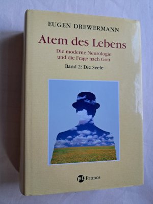 Glauben in Freiheit / Atem des Lebens. Band 2: Die Seele - Die moderne Neurologie und die Frage nach Gott. Glauben in Freiheit Band III/4/2