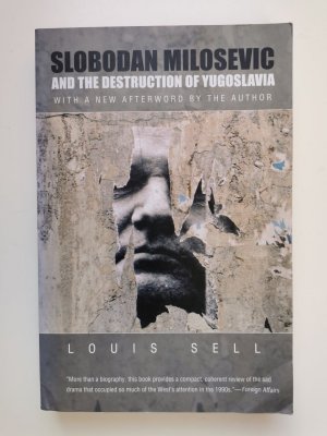 Slobodan Milosevic and the Destruction of Yugoslavia