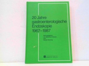 20 Jahre gastroenterologische Endoskopie 1967-1987.