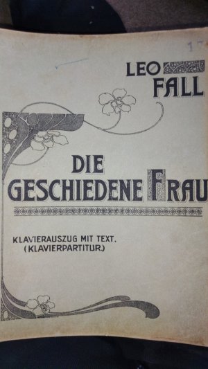 Die geschiedene Frau. Operette in 3 Akten, Klavierauszug zu 2 Händen, Klavierauszug mit Text