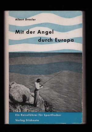 Mit der Angel durch Europa/Ein Reiseführer für Sportfischer