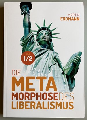 Die Metamorphose des Liberalismus (Band 1/2)