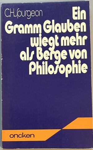 Ein Gramm Glauben wiegt mehr als Berge von Philosophie