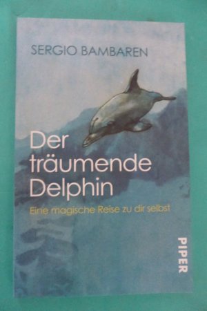 gebrauchtes Buch – Sergio Bambaren – Der träumende Delphin - eine magische Reise zu dir selbst