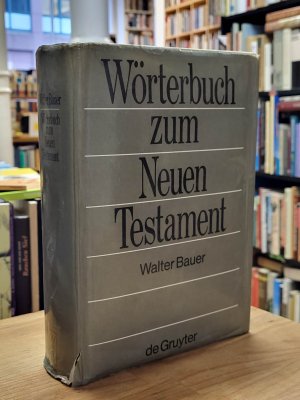 Griechisch-deutsches Wörterbuch zu den Schriften des Neuen Testaments und der übrigen urchristlichen Literatur