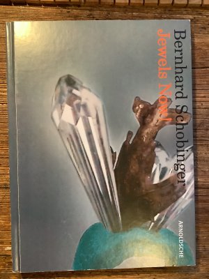 Bernhard Schobinger: Jewels Now! - Mit Fotografien