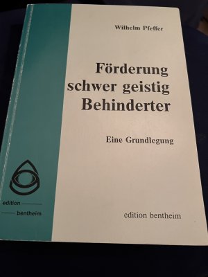 Förderung schwer geistig Behinderter - e. Grundlegung