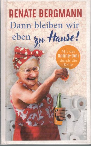 gebrauchtes Buch – Renate Bergmann – Dann bleiben wir eben zu Hause! - mit der Online-Omi durch die Krise