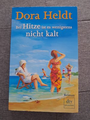 gebrauchtes Buch – Dora Heldt – Bei Hitze ist es wenigstens nicht kalt