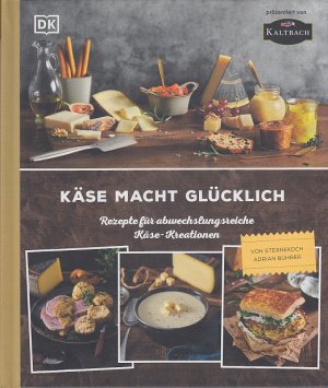 Käse macht glücklich. Rezepte für abwechslungsreiche Käse-Kreationen