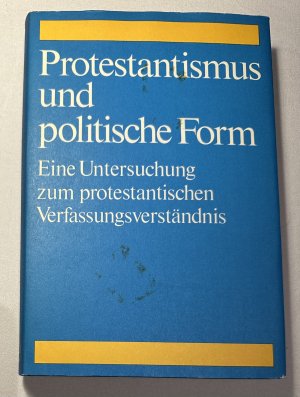 gebrauchtes Buch – Horst Zilleßen – Protestantismus und politische Form - Eine Untersuchung zum protestantischen Verfassungsverständnis