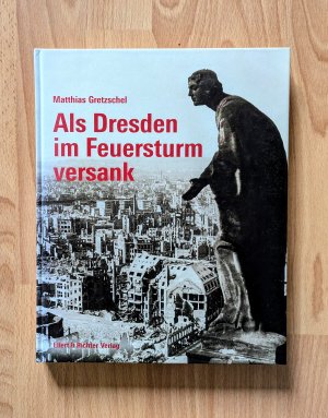 gebrauchtes Buch – Matthias Gretzschel – Als Dresden im Feuersturm versank