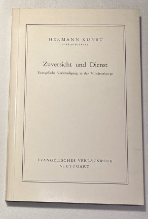 antiquarisches Buch – Hermann Kunst – Zuversicht und Dienst - Evangelische Verkündigung in der Militärseelsorge