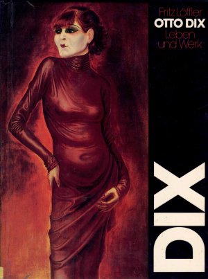 Otto Dix : Leben und Werk.