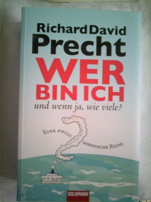 gebrauchtes Buch – Precht, Richard David – Wer bin ich - und wenn ja wie viele? - Eine philosophische Reise