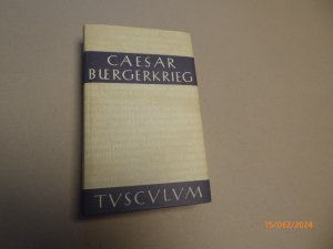 Der Bürgerkrieg. Lateinisch und deutsch. . Herausgegeben von Otto Schönberger.   (= Tusculum-Bücherei)