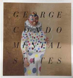 George Condo: Mental States, Seelenzustände - [anlässlich der Ausstellung Georg Condo. Mental States, New Museum, New York, 26. Januar - 8. Mai 2011 ... […]