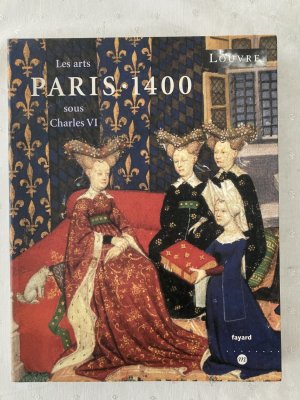 Paris 1400-les arts sous Charles VI