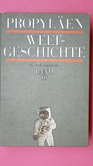 PROPYLÄEN WELTGESCHICHTE. Die Welt von heute