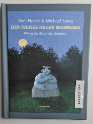 gebrauchtes Buch – Hacke, Axel u – Der weiße Neger Wumbaba - Kleines Handbuch des Verhörens